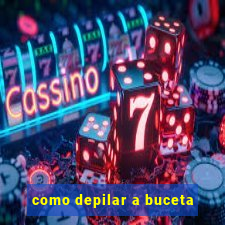 como depilar a buceta